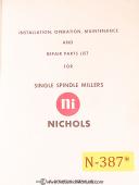 Nichols-Nichols Single Spindle Millers, Install Operation Maintenance Parts and Wiring M-Single Spindle-01